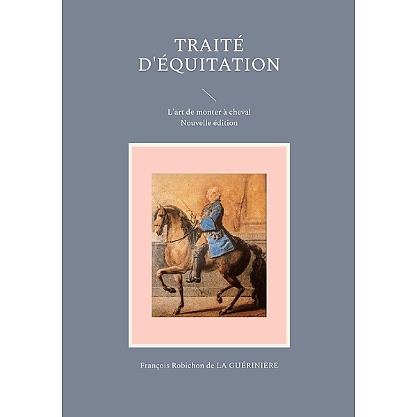 Traité d'équitation, François Robichon de La Guérinière