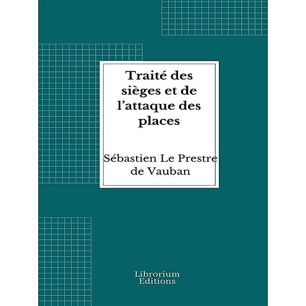 Traité des sièges et de l'attaque des places, Sébastien Le Prestre De Vauban