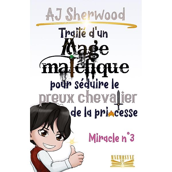 Traité d'un Mage maléfique pour séduire le preux chevalier de la princesse : Miracle n°3 / Traité d'un Mage maléfique pour séduire le preux chevalier de la princesse, AJ Sherwood