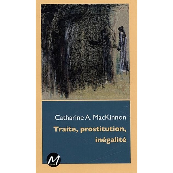 Traite, prostitution, inegalite, Catharine A. MacKinnon