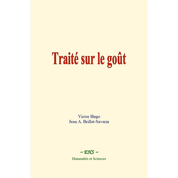 Traité sur le goût, Victor Hugo, Jean A. Brillat-Savarin