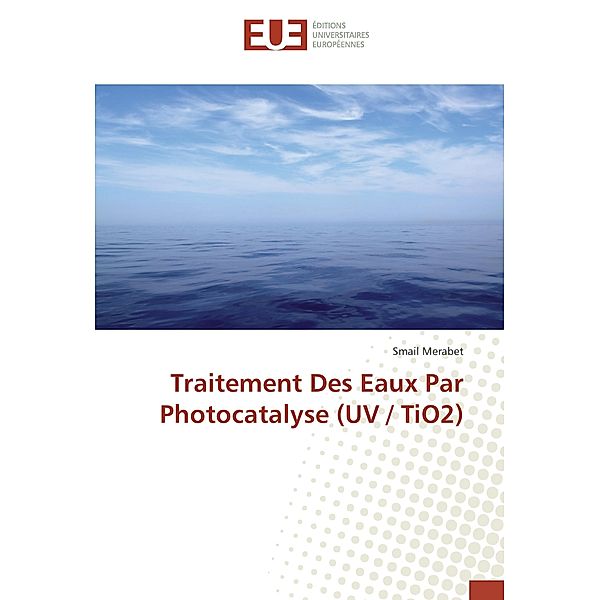 Traitement Des Eaux Par Photocatalyse (UV / TiO2), Smail Merabet