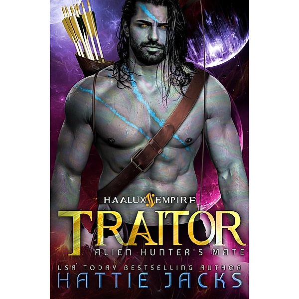 Traitor: Alien Hunter's Mate (Haalux Empire, #5) / Haalux Empire, Hattie Jacks