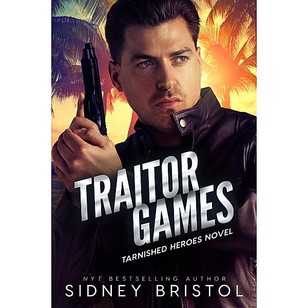 Traitor Games / Tarnished Heroes Bd.3, Sidney Bristol