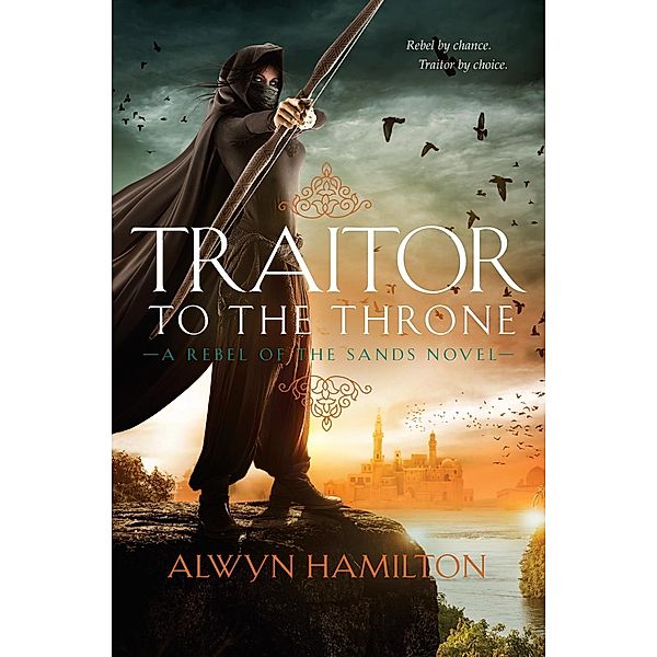 Traitor to the Throne / Rebel of the Sands Bd.2, Alwyn Hamilton