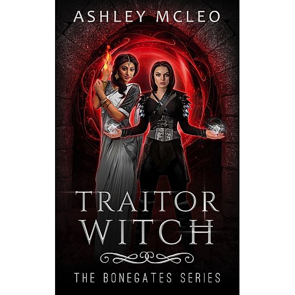 Traitor Witch (The Bonegates Series, #3) / The Bonegates Series, Ashley McLeo