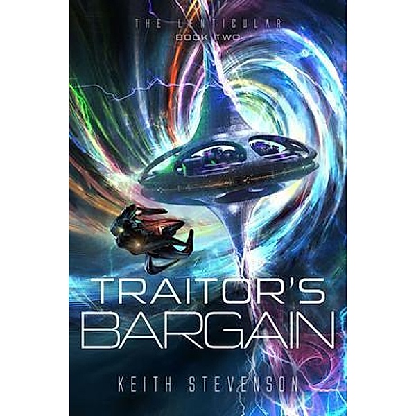 Traitor's Bargain / The Lenticular Bd.2, Keith Stevenson