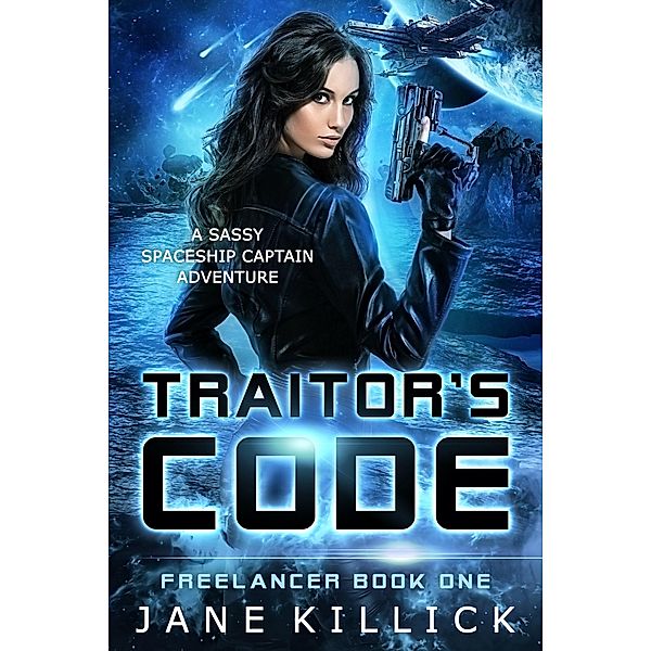 Traitor's Code: Freelancer 1 / Freelancer, Jane Killick