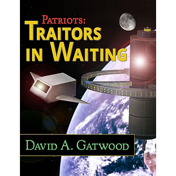 Traitors in Waiting (Patriots, #1) / Patriots, David Gatwood