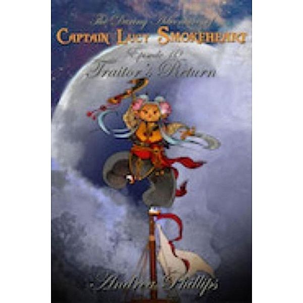 Traitor's Return (The Daring Adventures of Captain Lucy Smokeheart, #10) / The Daring Adventures of Captain Lucy Smokeheart, Andrea Phillips