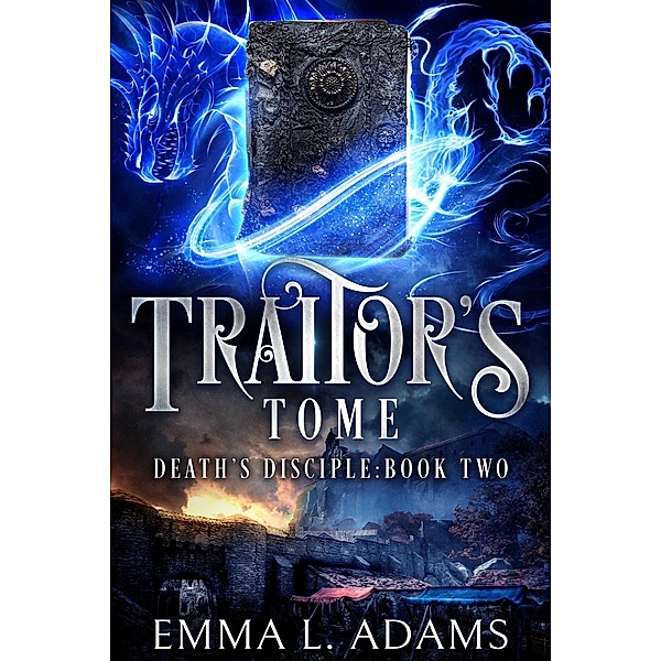 Traitor's Tome (Death's Disciple, #2) / Death's Disciple, Emma Adams, Emma L. Adams