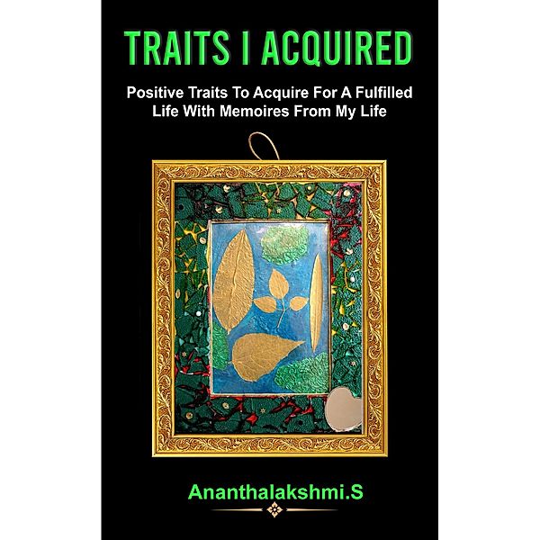 Traits I Acquired (A Homemaker's Journey, #1) / A Homemaker's Journey, Ananthalakshmi S