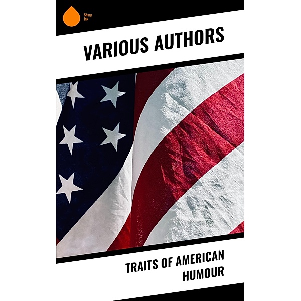 Traits of American Humour, Various Authors