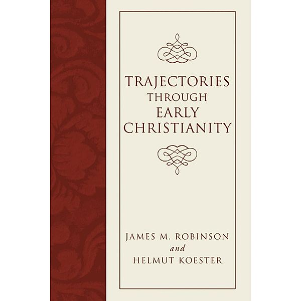 Trajectories through Early Christianity, James M. Robinson, Helmut Koester