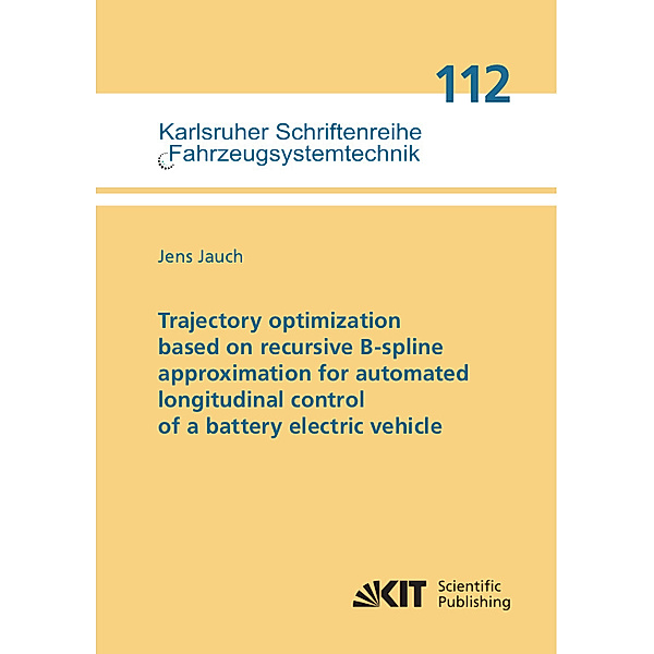 Trajectory optimization based on recursive B-spline approximation for automated longitudinal control of a battery electric vehicle, Jens Jauch