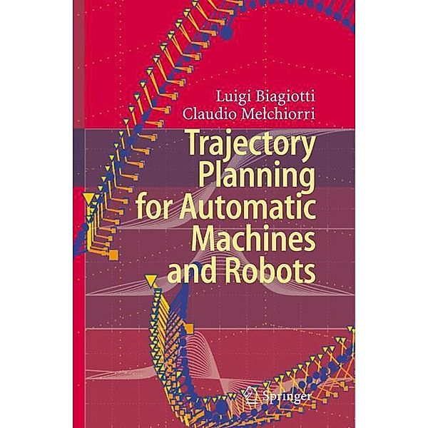 Trajectory Planning for Automatic Machines and Robots, Luigi Biagiotti, Claudio Melchiorri