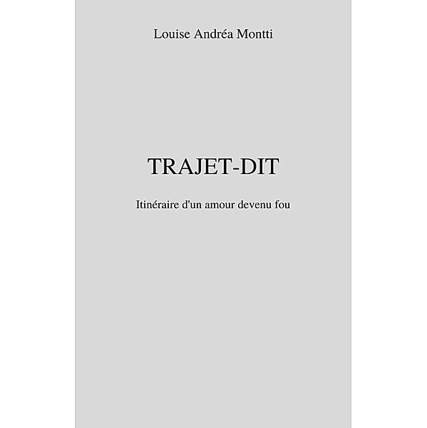 Trajet-Dit / Librinova, Andrea Montti Louise Andrea Montti