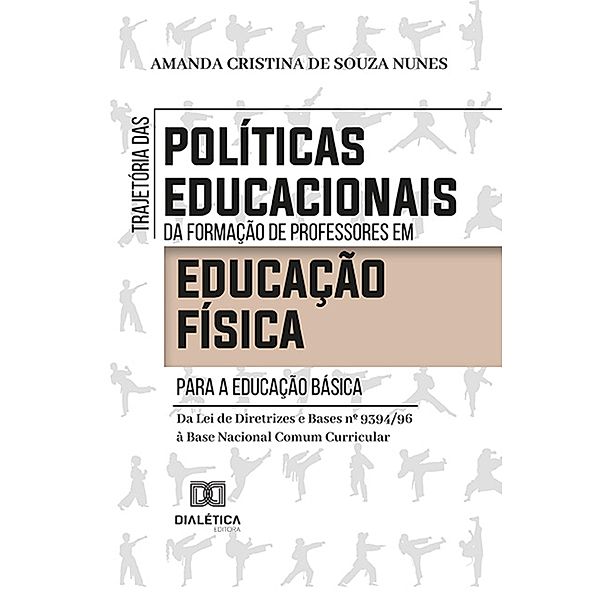 Trajetória das políticas educacionais da formação de professores em Educação Física para a Educação Básica, Amanda Cristina de Souza Nunes
