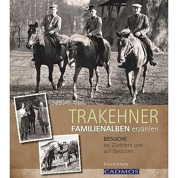 Trakehner - Familienalben erzählen, Erhard Schulte