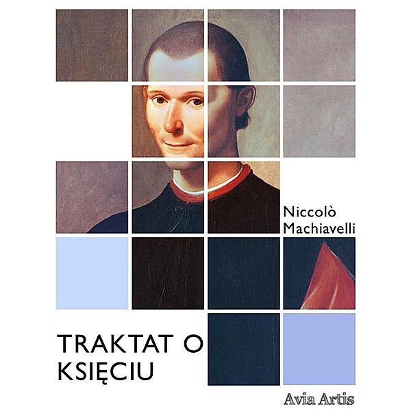 Traktat o Ksieciu, Niccolò Machiavelli