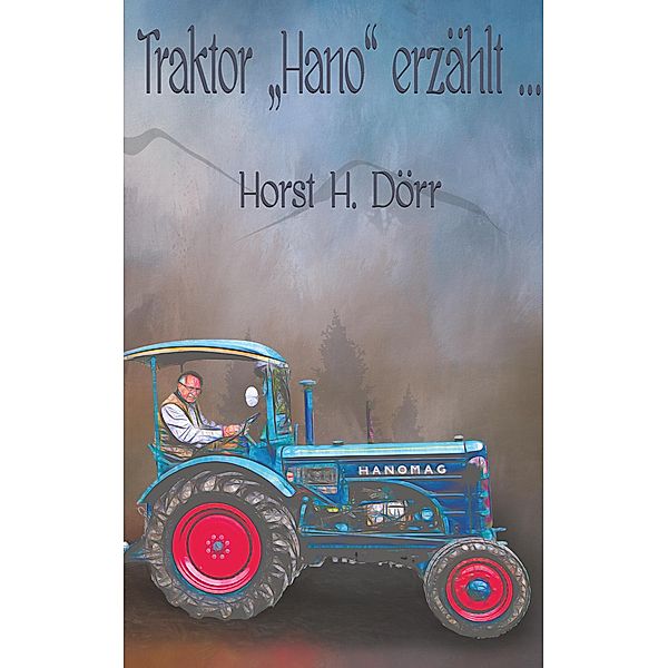 Traktor Hano erzählt..., Horst H. Dörr