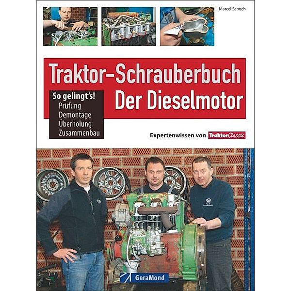 Traktor-Schrauberbuch: Der Dieselmotor, Marcel Schoch