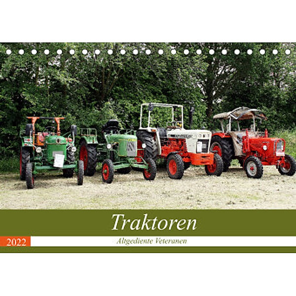 Traktoren - Altgediente Veteranen (Tischkalender 2022 DIN A5 quer), Anja Bagunk
