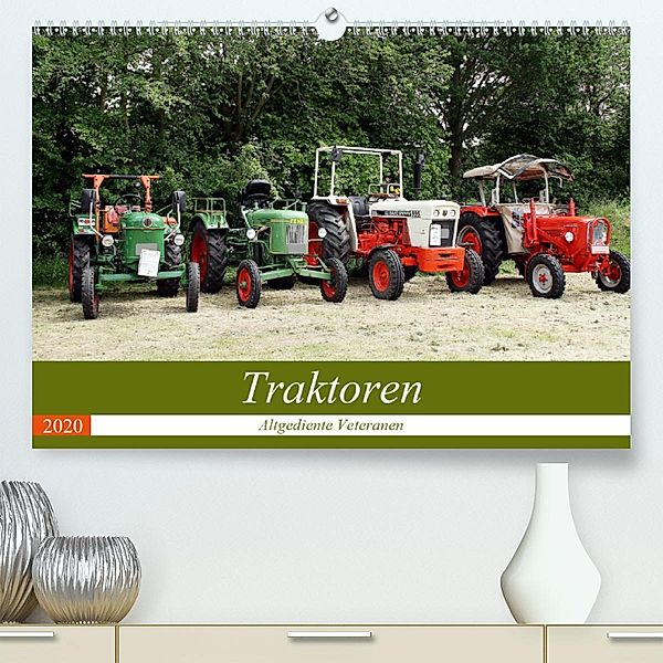 Traktoren - Altgediente Veteranen(Premium, hochwertiger DIN A2 Wandkalender 2020, Kunstdruck in Hochglanz), Anja Bagunk