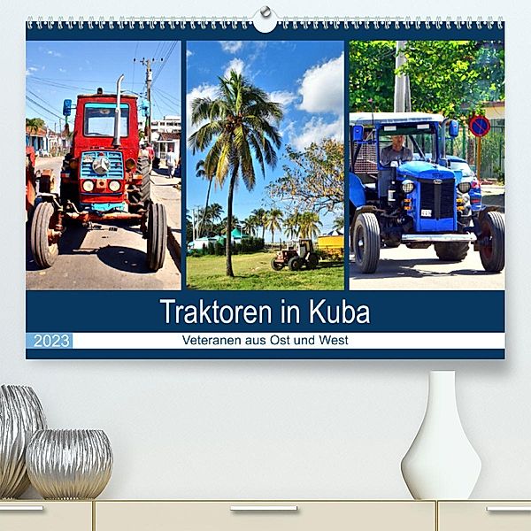 Traktoren in Kuba - Veteranen aus Ost und West (Premium, hochwertiger DIN A2 Wandkalender 2023, Kunstdruck in Hochglanz), Henning von Löwis of Menar, Henning von Löwis of Menar