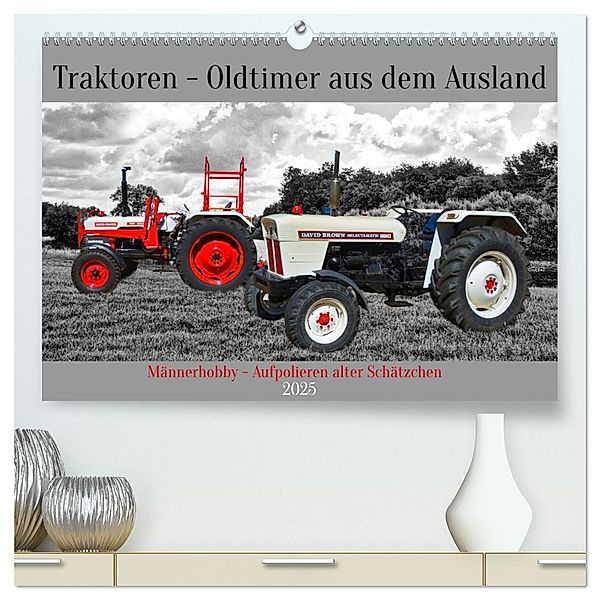 Traktoren - Oldtimer aus dem Ausland (hochwertiger Premium Wandkalender 2025 DIN A2 quer), Kunstdruck in Hochglanz, Calvendo, Claudia Kleemann