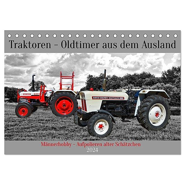 Traktoren - Oldtimer aus dem Ausland (Tischkalender 2024 DIN A5 quer), CALVENDO Monatskalender, Claudia Kleemann
