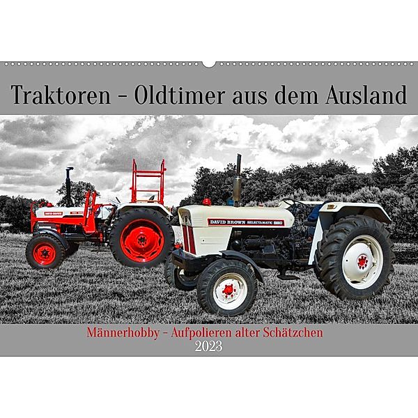 Traktoren - Oldtimer aus dem Ausland (Wandkalender 2023 DIN A2 quer), Claudia Kleemann