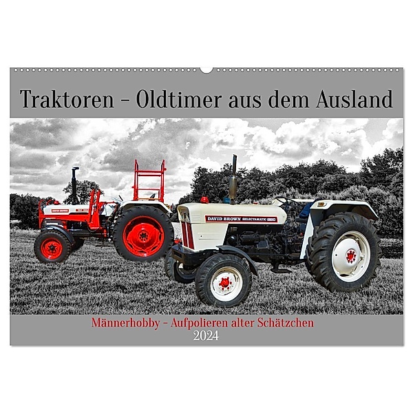 Traktoren - Oldtimer aus dem Ausland (Wandkalender 2024 DIN A2 quer), CALVENDO Monatskalender, Claudia Kleemann