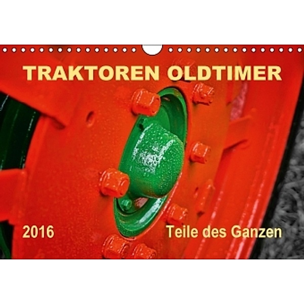 Traktoren Oldtimer - Teile des Ganzen (Wandkalender 2016 DIN A4 quer), Peter Roder