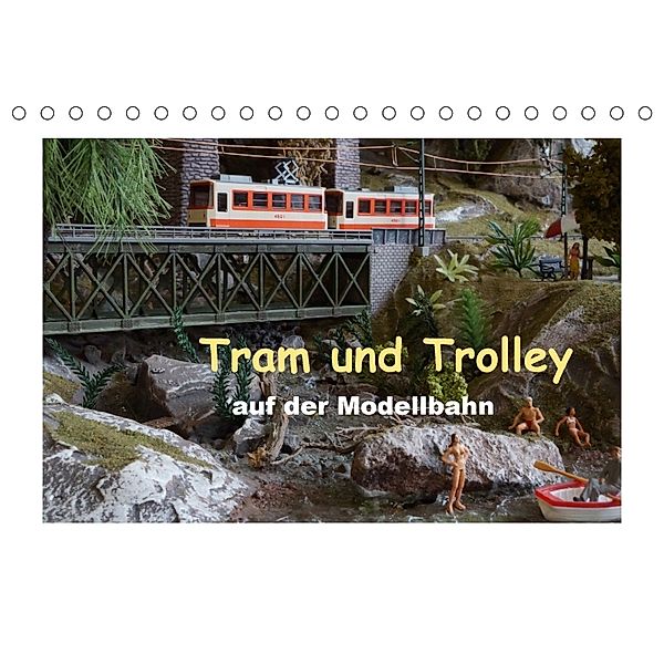 Tram und Trolley auf der Modellbahn (Tischkalender 2018 DIN A5 quer), Klaus-Peter Huschka