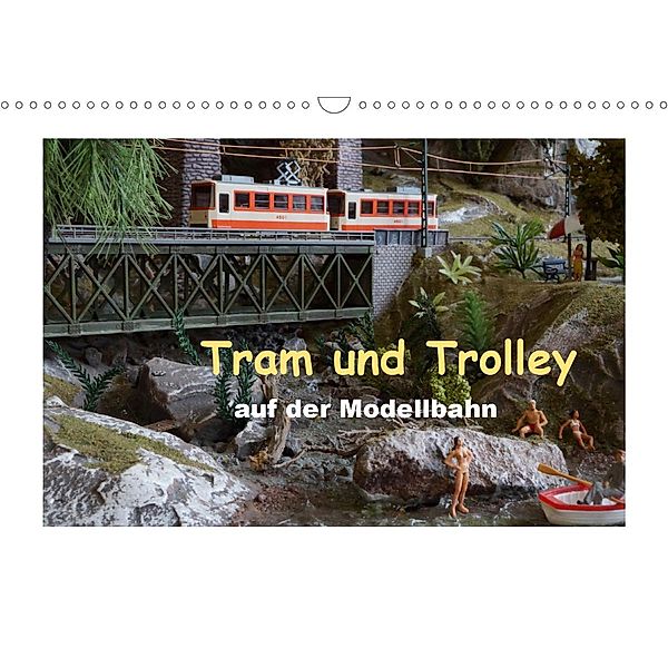 Tram und Trolley auf der Modellbahn (Wandkalender 2021 DIN A3 quer), Klaus-Peter Huschka