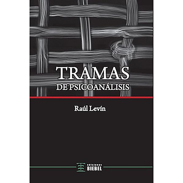 Tramas de psicoanálisis, Raúl Levin