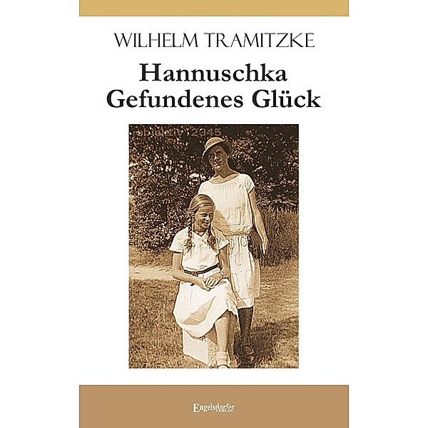 Tramitzke, W: Hannuschka - Gefundenes Glück, Wilhelm Tramitzke