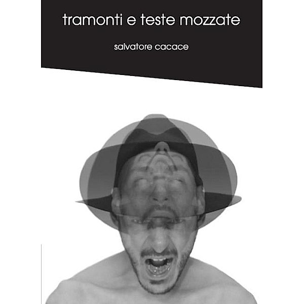 Tramonti e teste mozzate, Salvatore Cacace