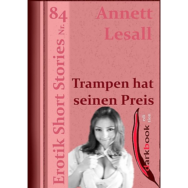 Trampen hat seinen Preis / Erotik Short Stories, Annett Lesall