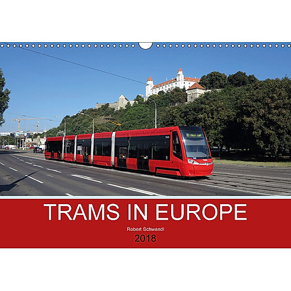 Trams in Europe (Wall Calendar 2018 DIN A3 Landscape), Robert Schwandl