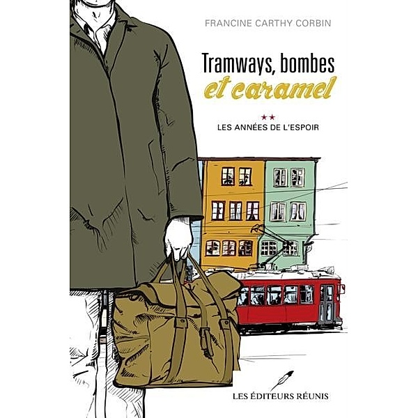 Tramways, bombes et caramel 02 : Les annees de l'espoir / Historique, Francine Carthy Corbin