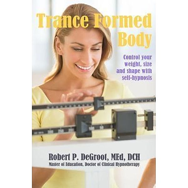 Trance Formed Body / Doctor Hypnosis, Robert P DeGroot