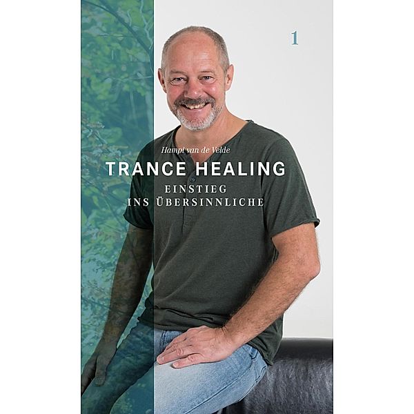 Trance Healing 1 / Trance Healing Bd.1, Hampi van de Velde