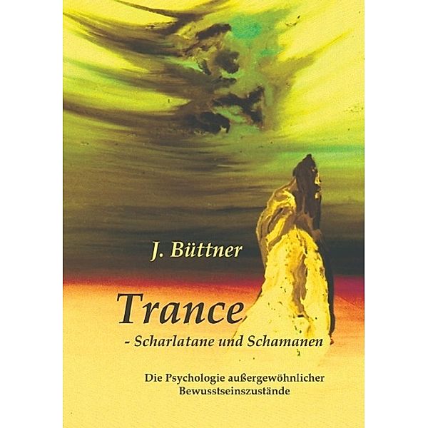 Trance - Scharlatane und Schamanen, Jörg Büttner