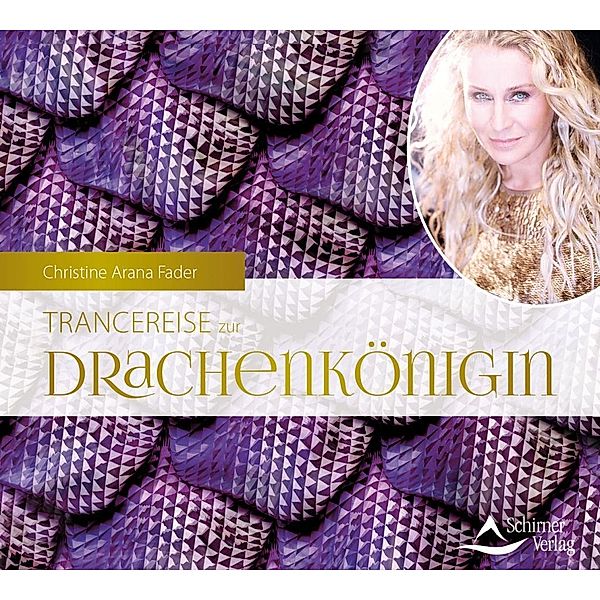 Trancereise zur Drachenkönigin, Audio-CD, Christine Arana Fader