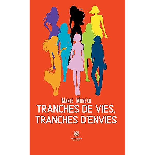 Tranches de vies, tranches d'envies, Marie Moreau