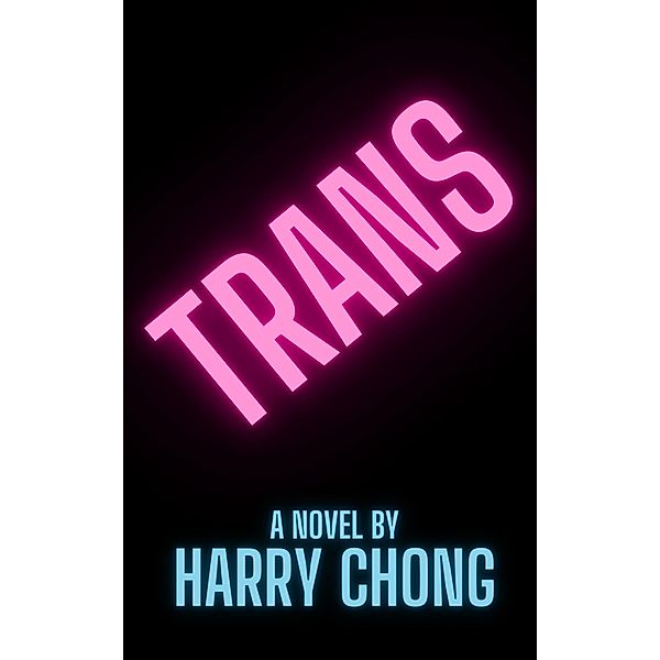 Trans, Harry Chong