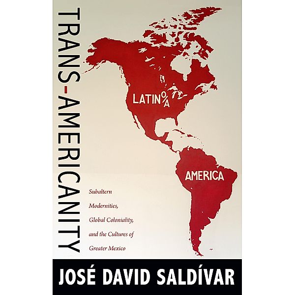 Trans-Americanity / New Americanists, Saldivar Jose David Saldivar