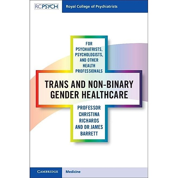 Trans and Non-binary Gender Healthcare for Psychiatrists, Psychologists, and Other Health Professionals, Christina Richards